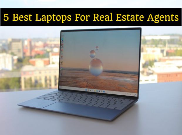5 Best Laptops For Real Estate Agents